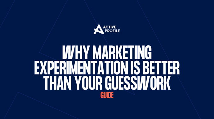 Why Marketing Experimentation is Better Than Your Guesswork